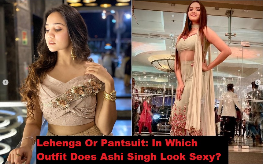 Lehenga Or Pantsuit; In Which Outfit Does Ashi Singh Look Sexy