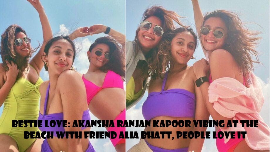 Akansha Ranjan Kapoor with friend Alia Bhatt