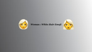 Women:White hair emoji