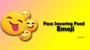 Face Savoring Food Emoji