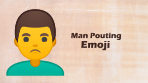 Man Pouting emoji
