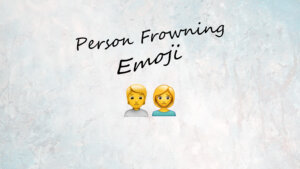 Person Frowning emoji