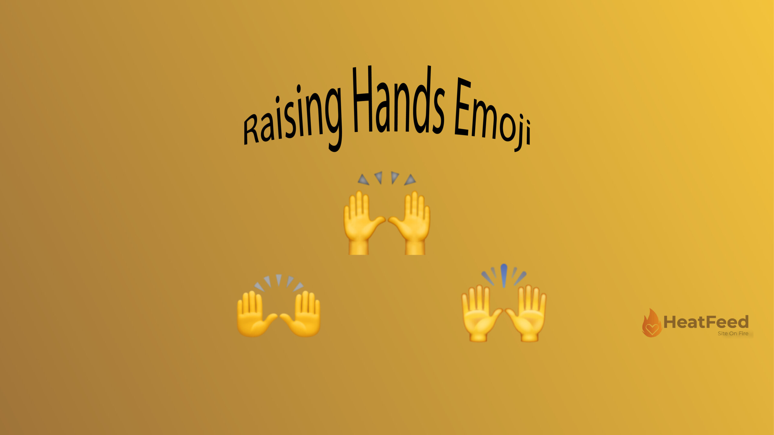 Raising Hands Emoji 🙌 - ✂️,Copy and Paste Heatfeed 