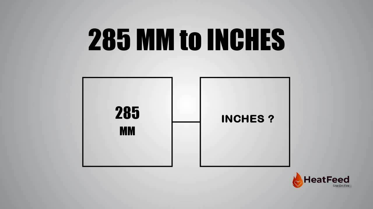 Convert 285 MM to Inches