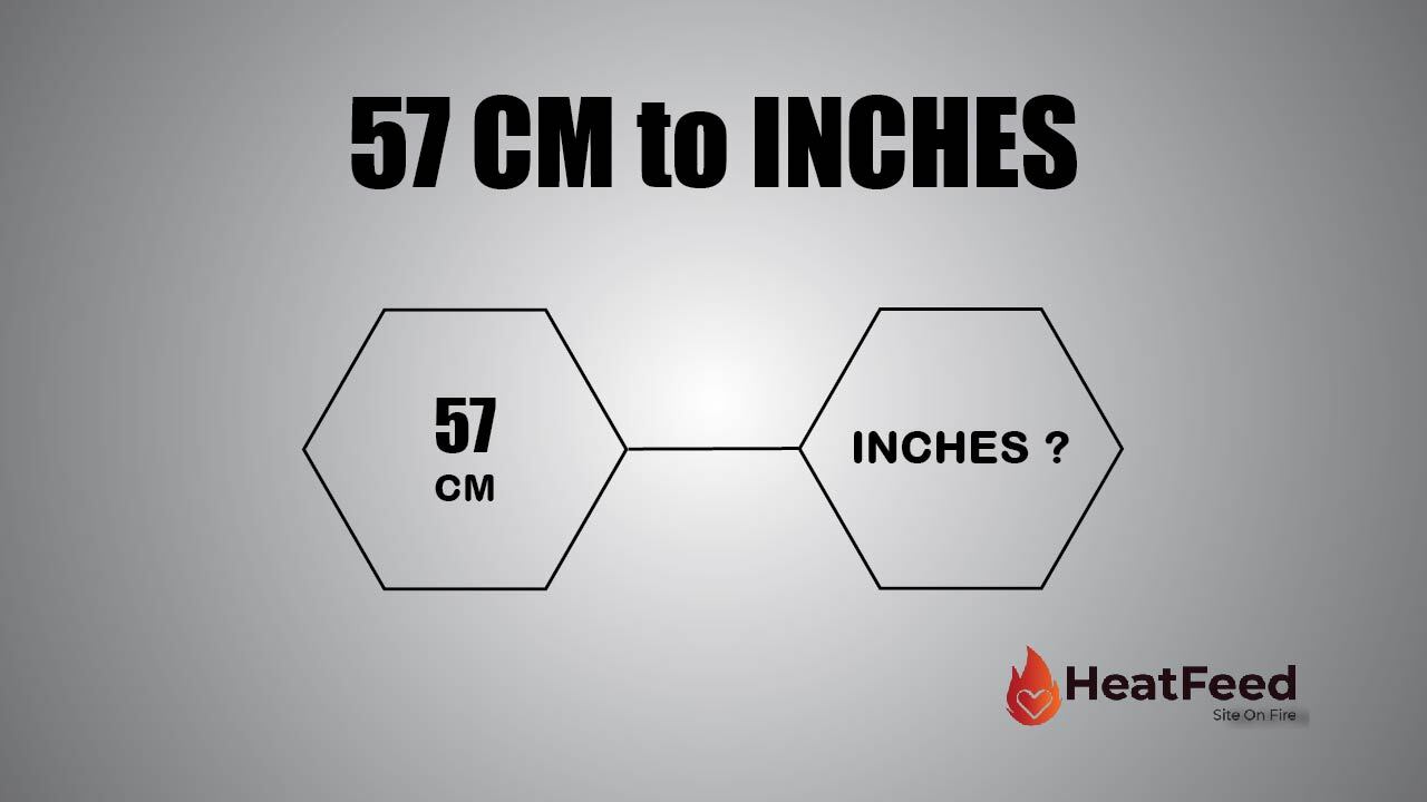 Convert 57 CM to Inches Heatfeed