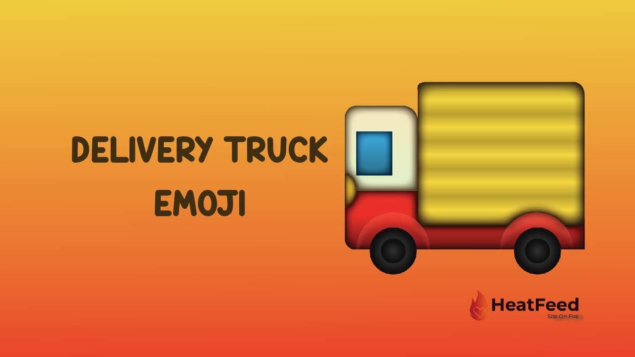 🚚 Delivery Truck Emoji - ️ Copy And Paste 📋 - Heatfeed