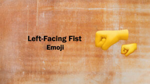 Left facing fist emoji