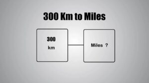 300 Km to Miles