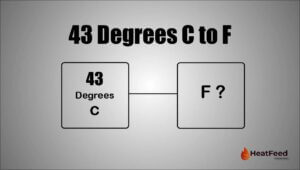 43 degrees c to f