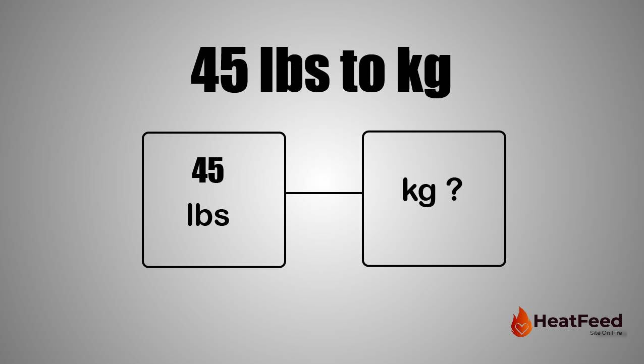 Convert 45 Lbs to Kg Heatfeed