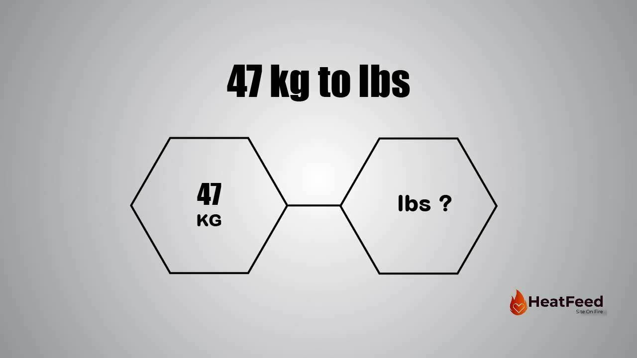 Convert 47 kg to lbs Heatfeed