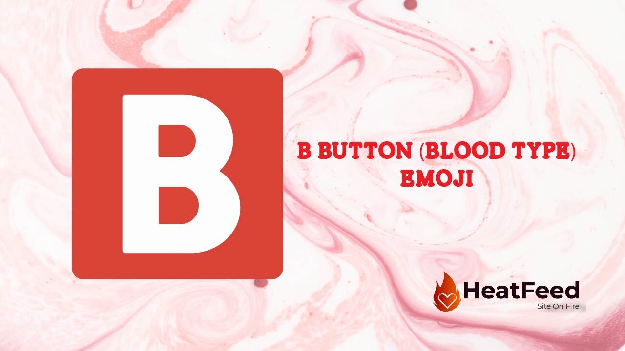 🅱️ B Button (Blood Type) Emoji - ️ Copy And Paste 📋- Heatfeed