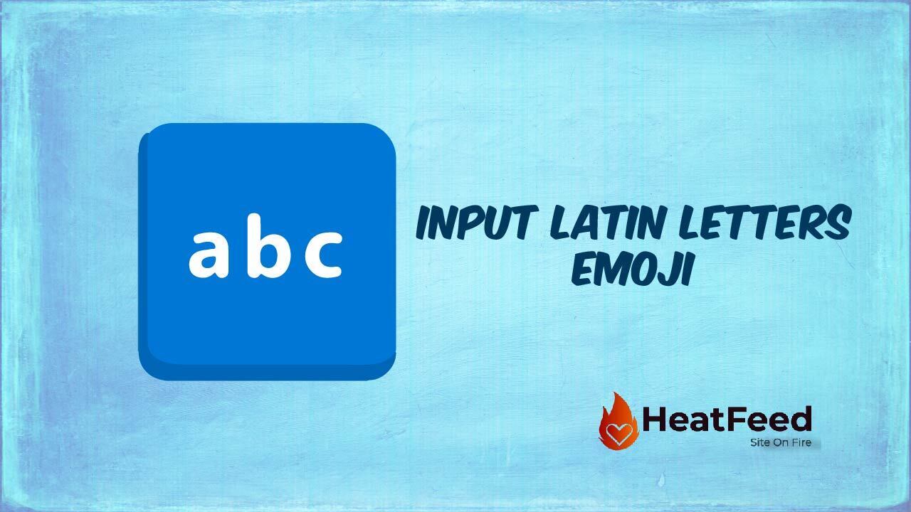 input-latin-letters-emoji-copy-and-paste-heatfeed