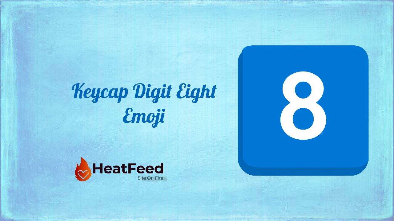 8️⃣ Keycap Digit Eight Emoji - ️ Copy And Paste 📋 - Heatfeed