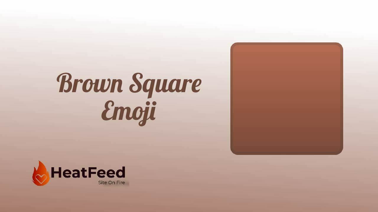 🟫 Brown Square Emoji ️ Copy And Paste 📋 Heatfeed