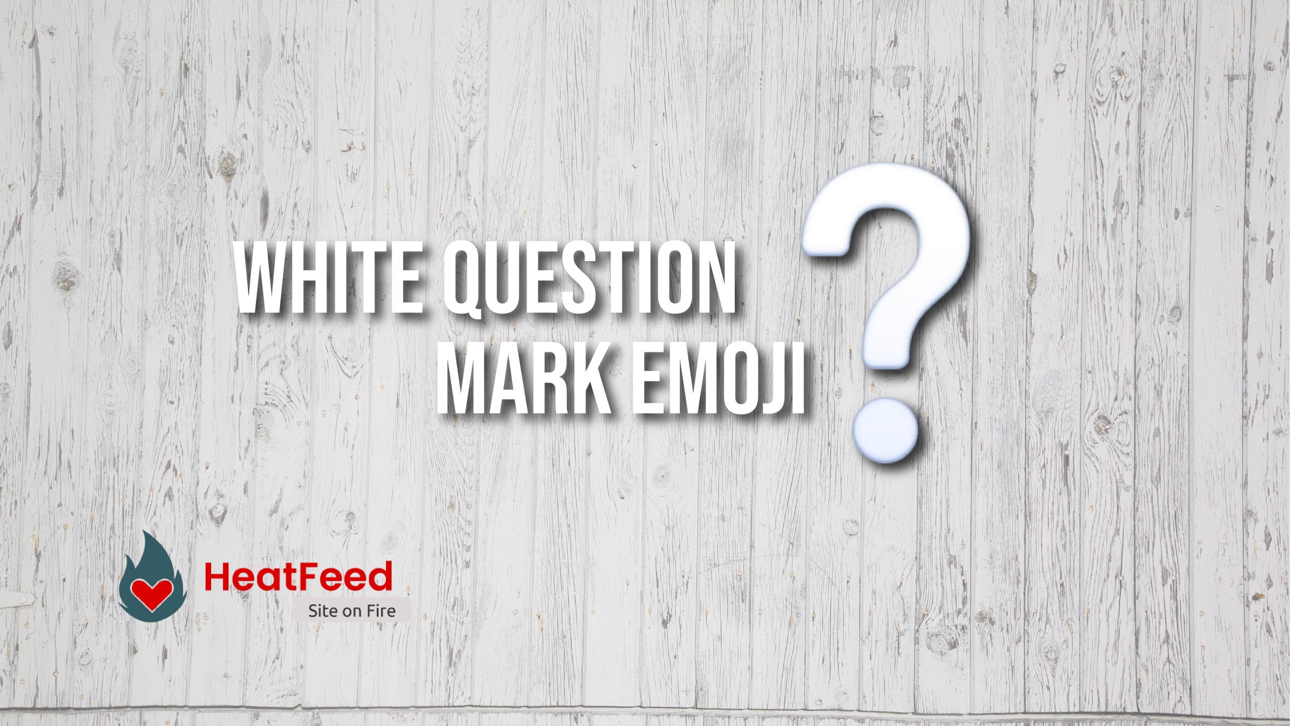 white-question-mark-emoji-copy-and-paste-heatfeed