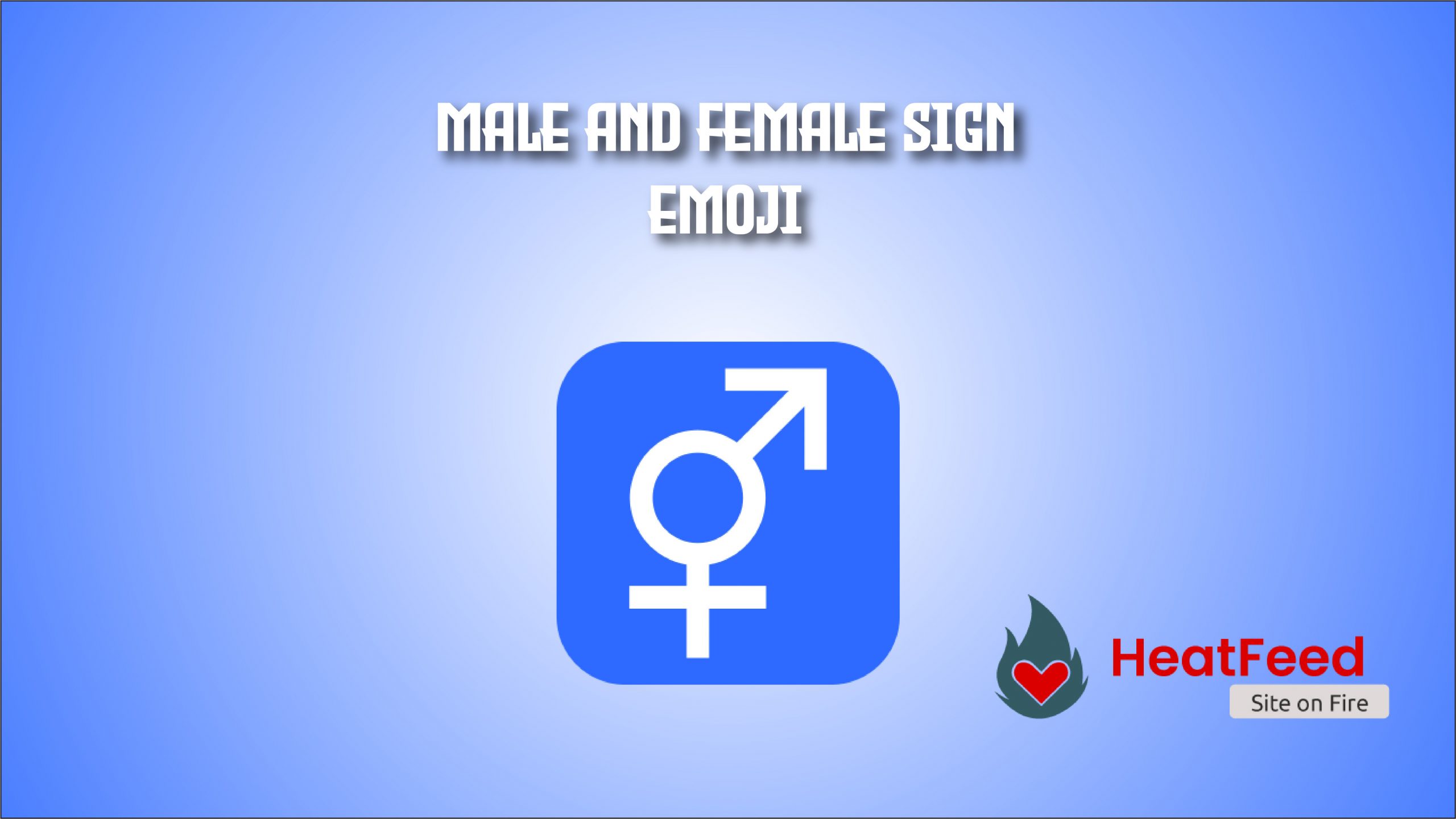 Male and Female sign Emoji - ️ Copy And Paste 📋
