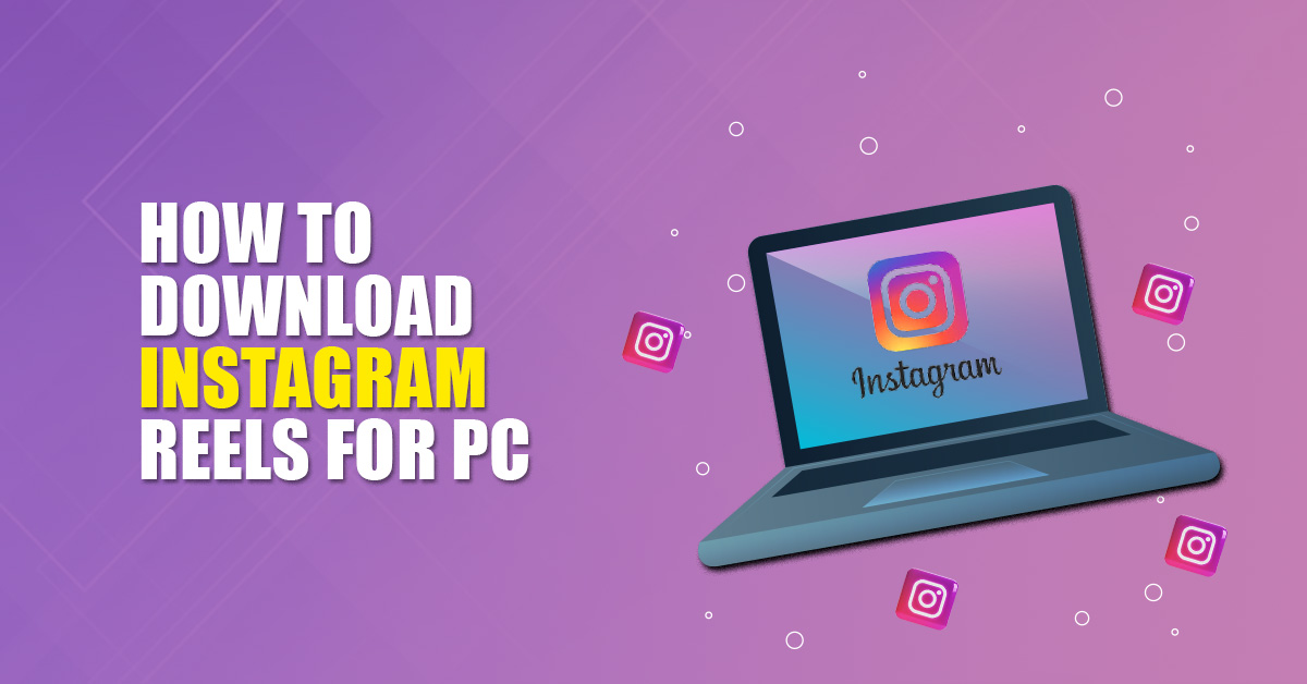 How to Download Instagram Reels for Pc?