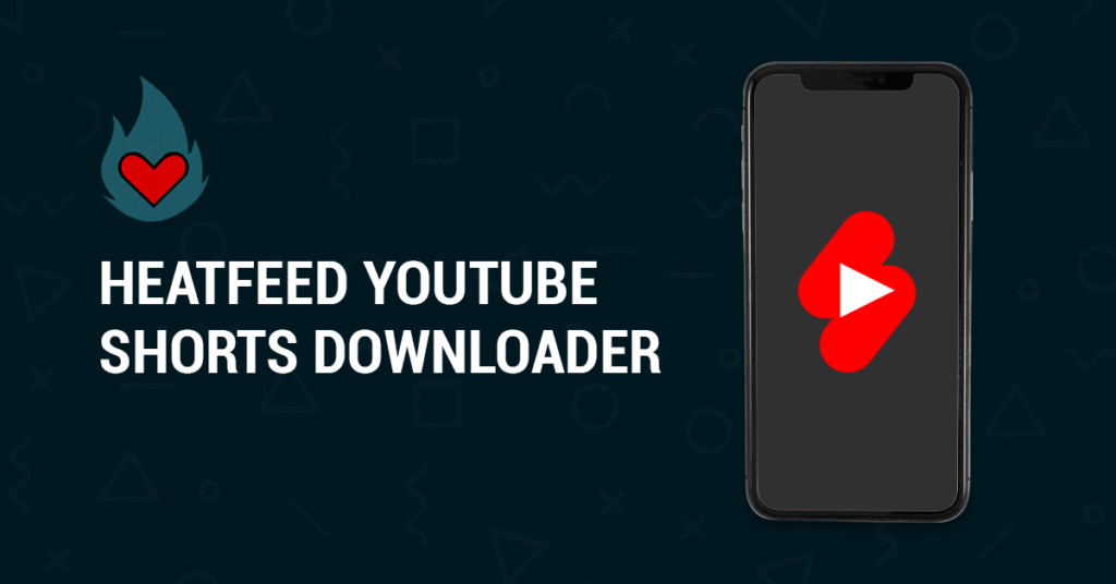 Heatfeed YouTube Shorts Downloader