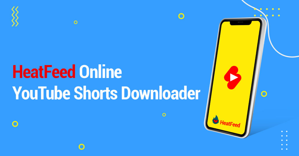 Heatfeed Online YouTube Shorts Downloader