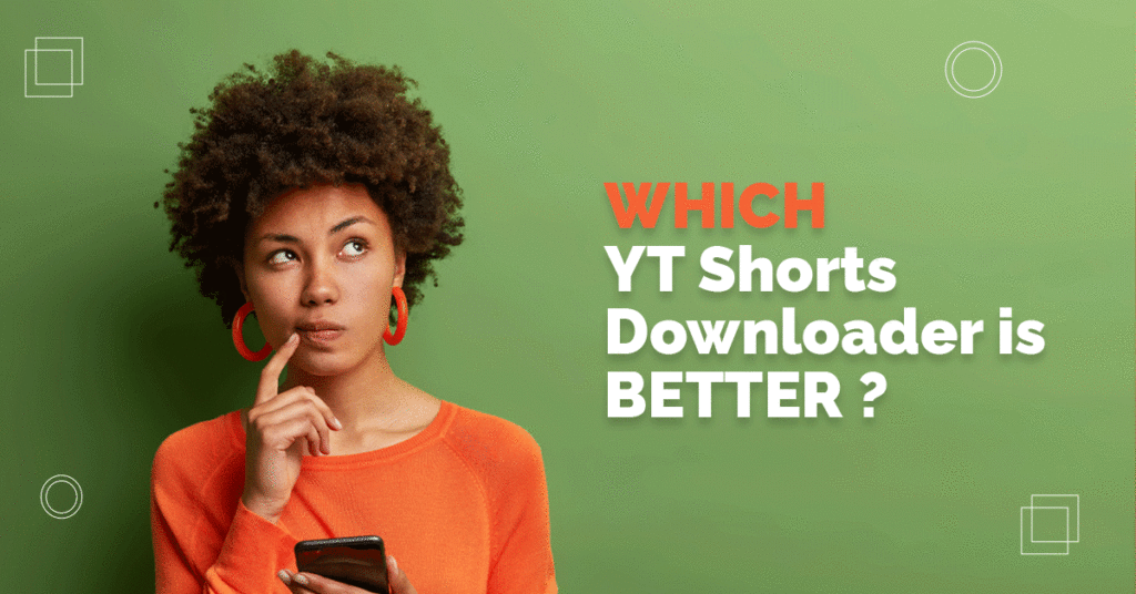 Which YT Shorts Downloader is better?