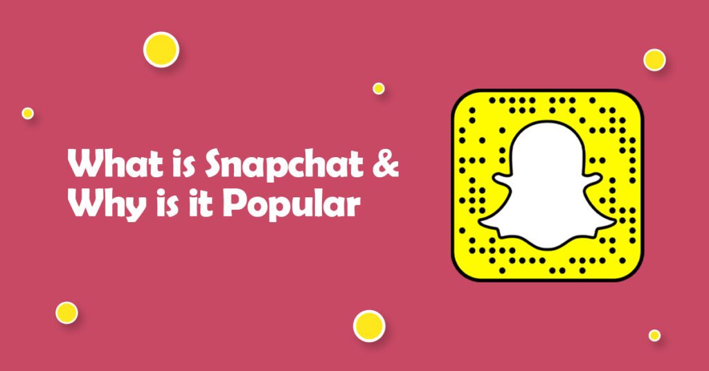 What is Snapchat and Why is it Popular