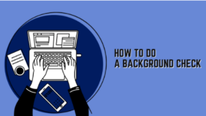 The Comprehensive Guide to Background Check
