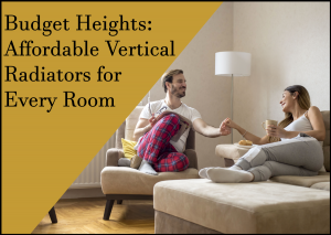 Budget Height Affordable Vertical Radiators for Every Room